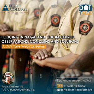 Policing in Nagaland: The Backdrop, Observations, Concerns and Solutions | A DotTalks Webinar Series @ Google Meet